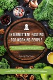 Intermittent Fasting Cookbook for Working People: 400 Delicious Recipes for Healthy Weight Loss Using the 16:8 or 5:2 Method, Including Nutritional Information - Effective, Sustainable and Quick (eBook, ePUB)