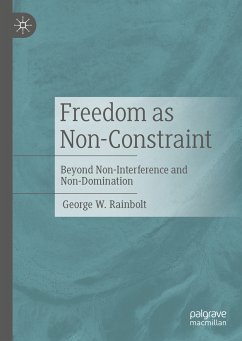 Freedom as Non-Constraint (eBook, PDF) - Rainbolt, George W.