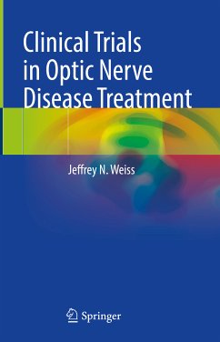 Clinical Trials in Optic Nerve Disease Treatment (eBook, PDF) - Weiss, Jeffrey N.