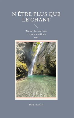 N'être plus que le Chant (eBook, ePUB) - Ceriset, Parme