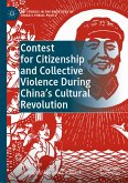 Contest for Citizenship and Collective Violence During China&quote;s Cultural Revolution (eBook, PDF)