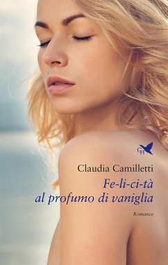 Fe-li-ci-tà al profumo di vaniglia (eBook, ePUB) - Camilletti, Claudia