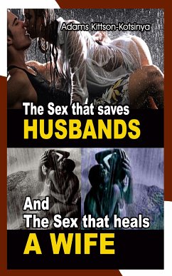 The Sex That Saves Husbands and the Sex That Heals a Wife (eBook, ePUB) - Kittson-Kotsinya, Adams