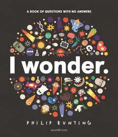 Cover I Wonder: A Book of Questions with No Answers