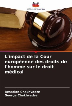 L'impact de la Cour européenne des droits de l'homme sur le droit médical - Chakhvadze, Besarion;Chakhvadze, George