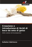 Creazione e introduzione di ibridi di baco da seta di gelso