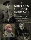 A Knitter's Guide to Wwi A Knitter's Guide to Wwi