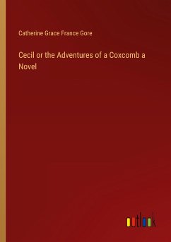 Cecil or the Adventures of a Coxcomb a Novel