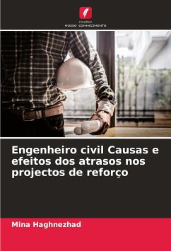 Engenheiro civil Causas e efeitos dos atrasos nos projectos de reforço - Haghnezhad, Mina