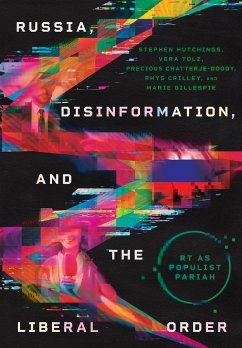 Russia, Disinformation, and the Liberal Order - Gillespie, Marie; Chatterje-Doody, Precious; Crilley, Rhys; Hutchings, Stephen; Tolz, Vera