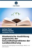 Akademische Ausbildung angesichts der Gesundheitsprobleme der Landbevölkerung