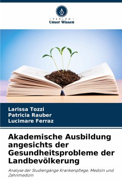 Akademische Ausbildung angesichts der Gesundheitsprobleme der Landbevölkerung - Tozzi, Larissa;Rauber, Patricia;Ferraz, Lucimare