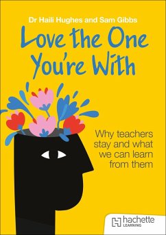 Cover Love the One You're With: Why teachers stay and what we can learn from them