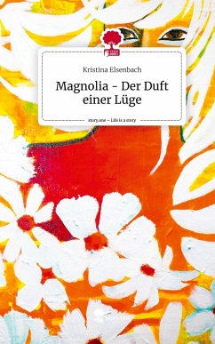 Cover Magnolia - Der Duft einer Lüge. Life is a Story - story.one