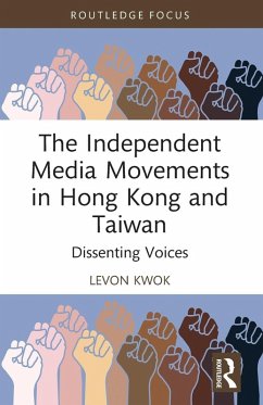 The Independent Media Movements in Hong Kong and Taiwan - Kwok, Levon