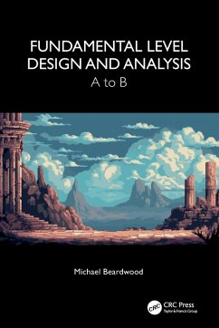 Fundamental Level Design and Analysis - Beardwood, Michael (Staffordshire Univ., UK)