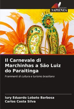 Il Carnevale di Marchinhas a São Luiz do Paraitinga - Lobato Barbosa, Iury Eduardo;Costa Silva, Carlos