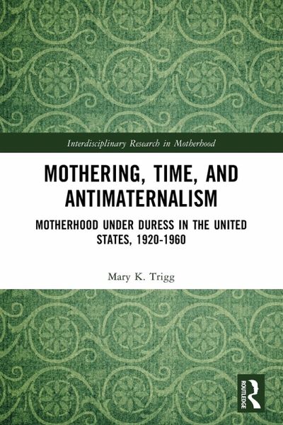 Mothering, Time, and Antimaternalism Mothering, Time, and Antimaternalism