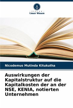 Auswirkungen der Kapitalstruktur auf die Kapitalkosten der an der NSE, KENIA, notierten Unternehmen - Kitukutha, Nicodemus Mutinda