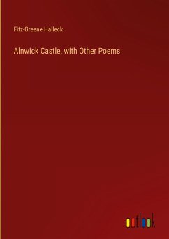 Alnwick Castle, with Other Poems