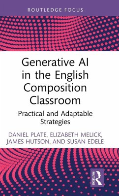 Generative AI in the English Composition Classroom - Plate, Daniel;Melick, Elizabeth;Hutson, James