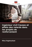 Ingénieur civil Causes et effets des retards dans les projets de renforcement