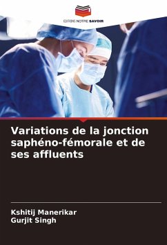 Variations de la jonction saphéno-fémorale et de ses affluents - Manerikar, Kshitij;Singh, Gurjit