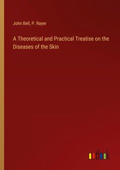 A Theoretical and Practical Treatise on the Diseases of the Skin