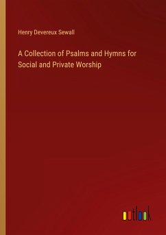 A Collection of Psalms and Hymns for Social and Private Worship