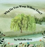 Why Do You Weep Willow Tree?