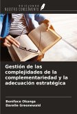 Gestión de las complejidades de la complementariedad y la adecuación estratégica