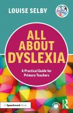 All about Dyslexia: A Practical Guide for Primary Teachers