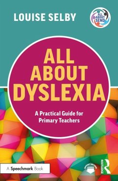 All about Dyslexia: A Practical Guide for Primary Teachers - Selby, Louise