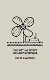 The Pitting Effect on a Ship's Propeller Due to Cavitation