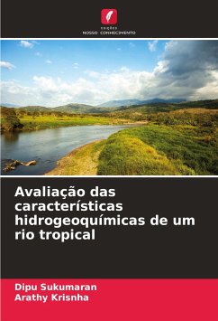 Avaliação das características hidrogeoquímicas de um rio tropical - Sukumaran, Dipu;Krisnha, Arathy