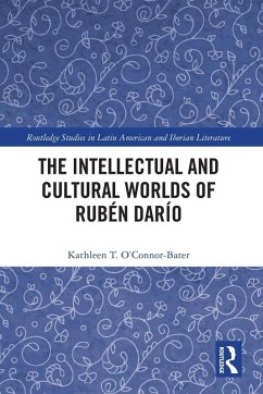 The Intellectual and Cultural Worlds of Rubén Darío - O'Connor-Bater, Kathleen T.