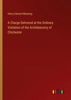 A Charge Delivered at the Ordinary Visitation of the Archdeaconry of Chichester