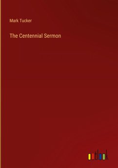 The Centennial Sermon - Tucker, Mark