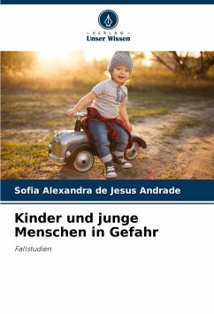 Kinder und junge Menschen in Gefahr - Andrade, Sofia Alexandra de Jesus