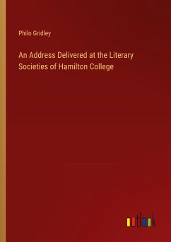 An Address Delivered at the Literary Societies of Hamilton College - Gridley, Philo