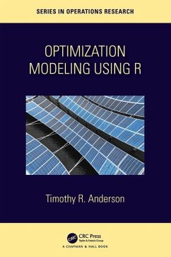 Optimization Modelling Using R - Anderson, Timothy R.