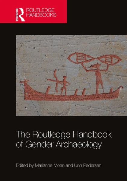 The Routledge Handbook of Gender Archaeology The Routledge Handbook of Gender Archaeology