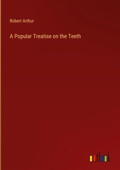 A Popular Treatise on the Teeth