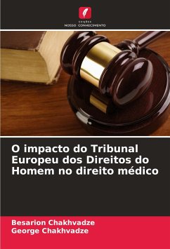 O impacto do Tribunal Europeu dos Direitos do Homem no direito médico - Chakhvadze, Besarion;Chakhvadze, George