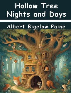 Hollow Tree Nights and Days - Albert Bigelow Paine