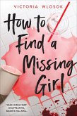 How to Find a Missing Girl How to Find a Missing Girl