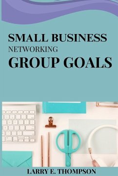 Small business networking group goals - E. Thompson, Larry