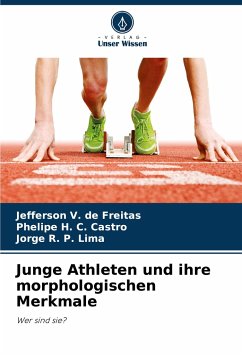 Junge Athleten und ihre morphologischen Merkmale - V. de Freitas, Jefferson;C. Castro, Phelipe H.;P. Lima, Jorge R.