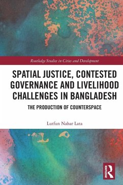 Spatial Justice, Contested Governance and Livelihood Challenges in Bangladesh - Lata, Lutfun Nahar