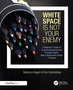 White Space Is Not Your Enemy - Hagen, Rebecca (President & Principle designer, Sky Lake Studio); Golombisky, Kim (Univ. of South Florida, USA)